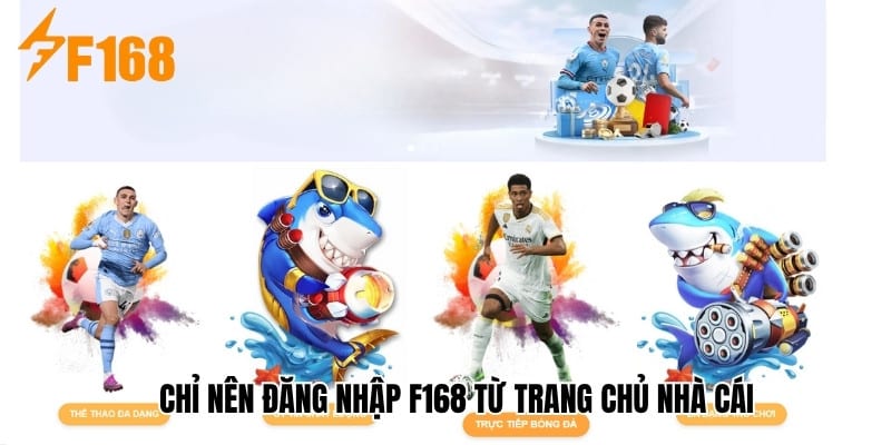 Chỉ cần đăng nhập F168 từ nhà cái trang chủ