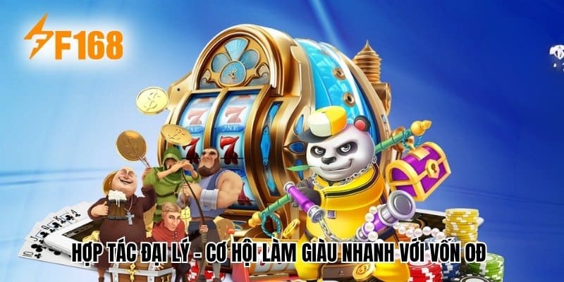 Hợp tác đại lý - Cơ hội làm giàu nhanh với vốn 0đ