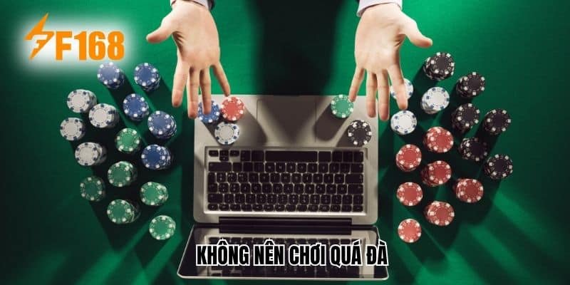 Không nên chơi quá đà