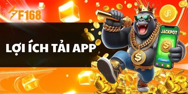 Lợi ích khi tải app F168 về điện thoại di động