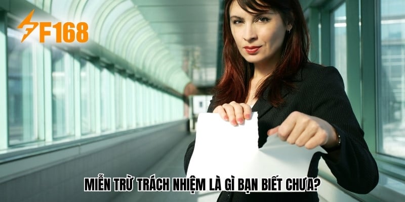 Miễn trừ trách nhiệm là gì bạn biết chưa?