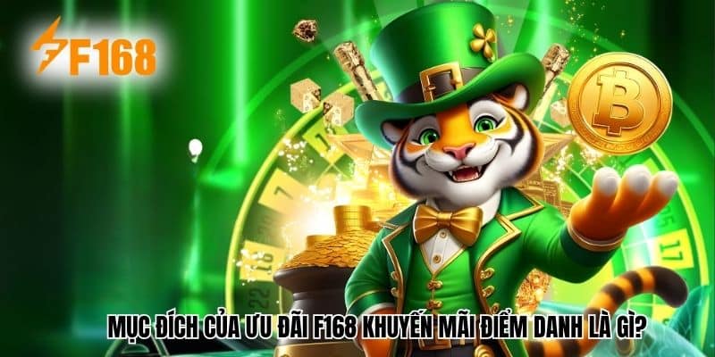 Mục đích của ưu đãi F168 khuyến mãi điểm danh là gì?
