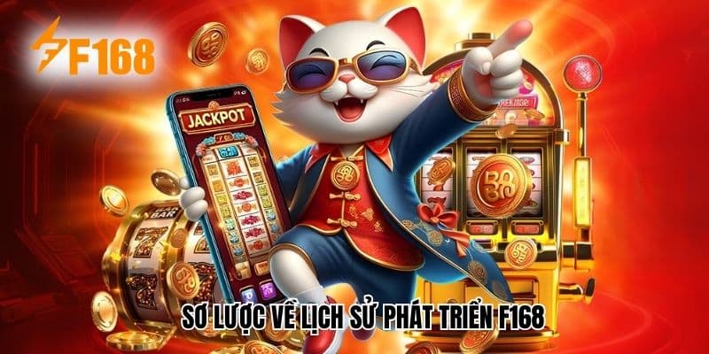 Sơ lược về lịch sử phát triển F168