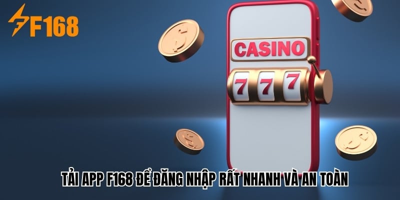 Tải App F168 để đăng nhập rất nhanh và an toàn