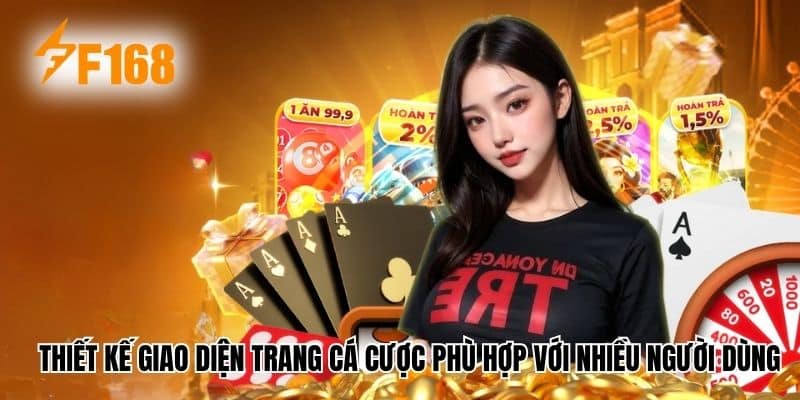 Thiết kế giao diện trang cá cược phù hợp với nhiều đối tượng người dùng